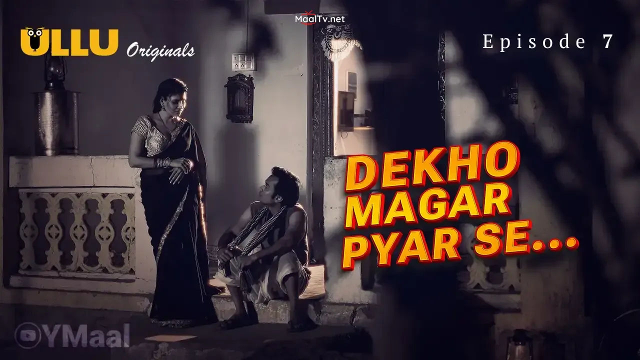 Dekho Magar Pyar Se Episode 7 (ULLU Web Series) » WEBxSERIES.NET.IN