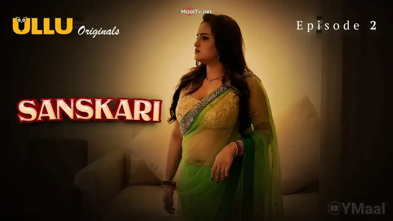 Sanskari Episode 2 (ULLU Web Series) » WEBxSERIES.NET.IN