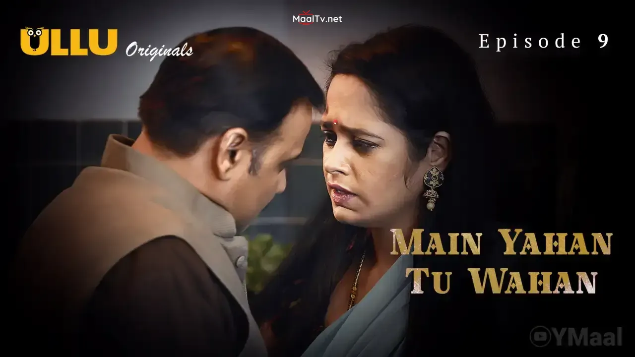 Main Yahan Tu Wahan Episode 9 (ULLU Web Series) » WEBxSERIES.NET.IN