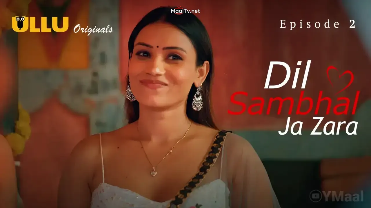 Dil Sambhal Ja Zara Episode 2 (ULLU Web Series) » WEBxSERIES.NET.IN