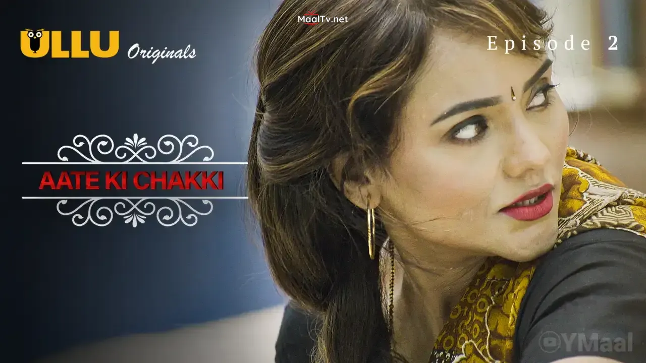 Aate Ki Chakki Episode 2 (ULLU Web Series) » WEBxSERIES.NET.IN