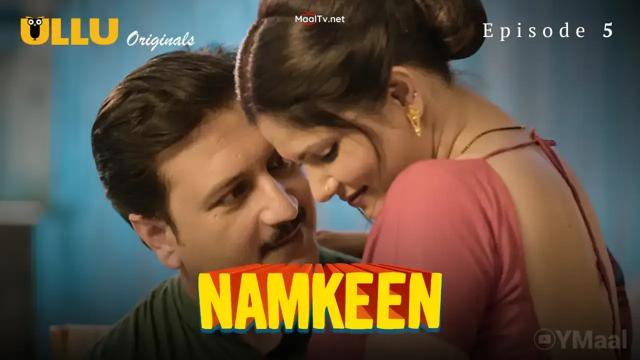 Namkeen Episode 5 (ULLU Web Series) » WEBxSERIES.NET.IN