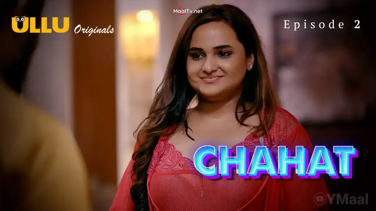 Chahat Episode 2 (ULLU Web Series) » WEBxSERIES.NET.IN