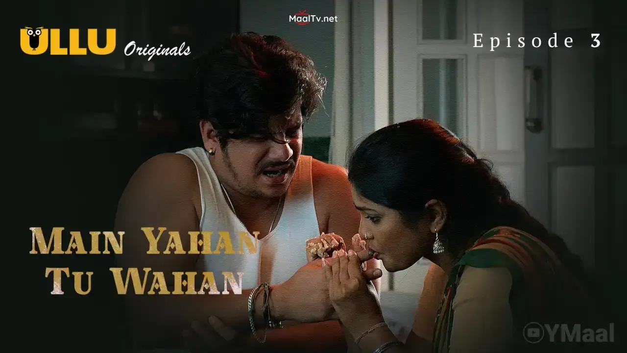 Main Yahan Tu Wahan Episode 3 (ULLU Web Series) » WEBxSERIES.NET.IN