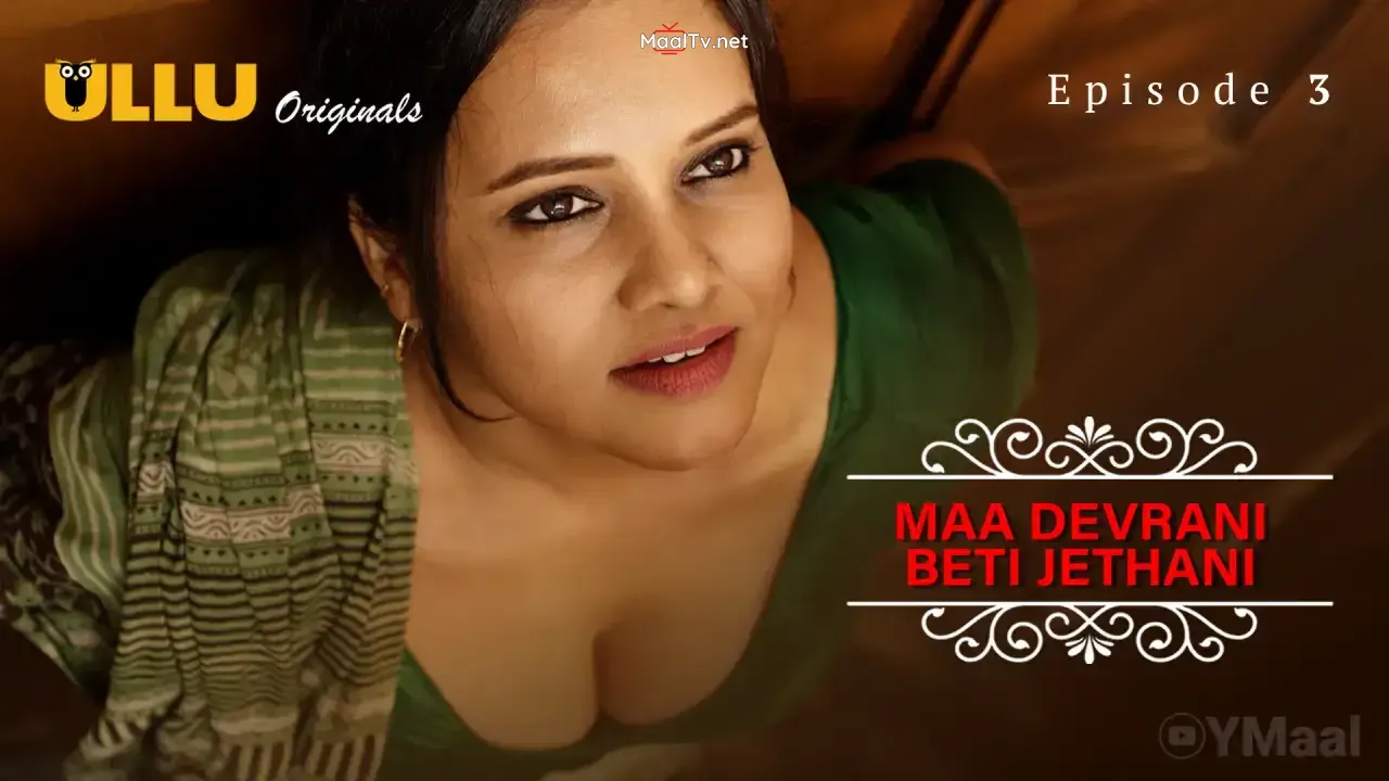 Maa Devrani Beti Jethani Episode 3 (ULLU Web Series) » WEBxSERIES.NET.IN