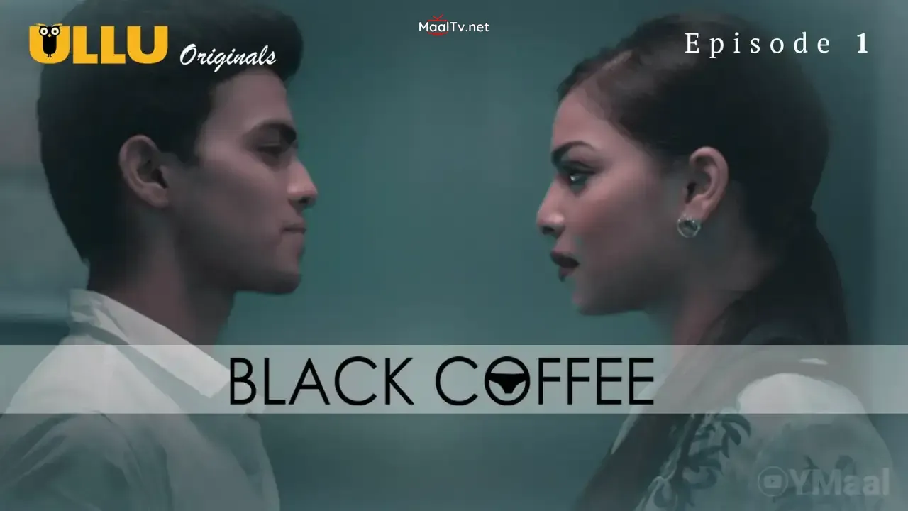 Black Coffee Episode 1 (ULLU Web Series) » WEBxSERIES.NET.IN
