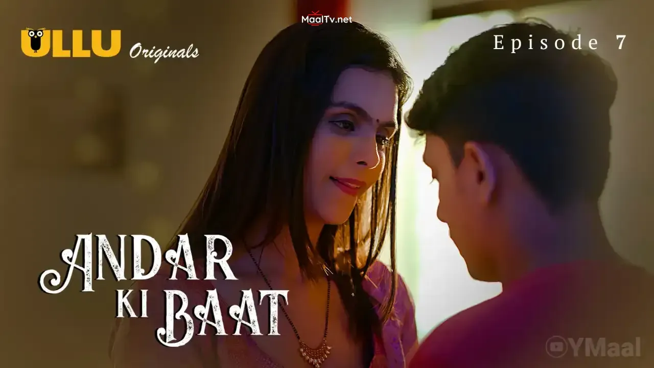 Andar Ki Baat Episode 7 (ULLU Web Series) » WEBxSERIES.NET.IN