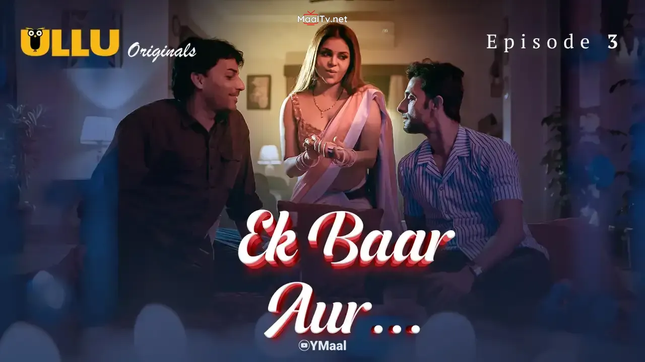 Ek Baar Aur Episode 3 (ULLU Web Series) » WEBxSERIES.NET.IN