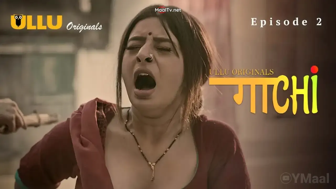 Gaachi Episode 2 (ULLU Web Series) » WEBxSERIES.NET.IN