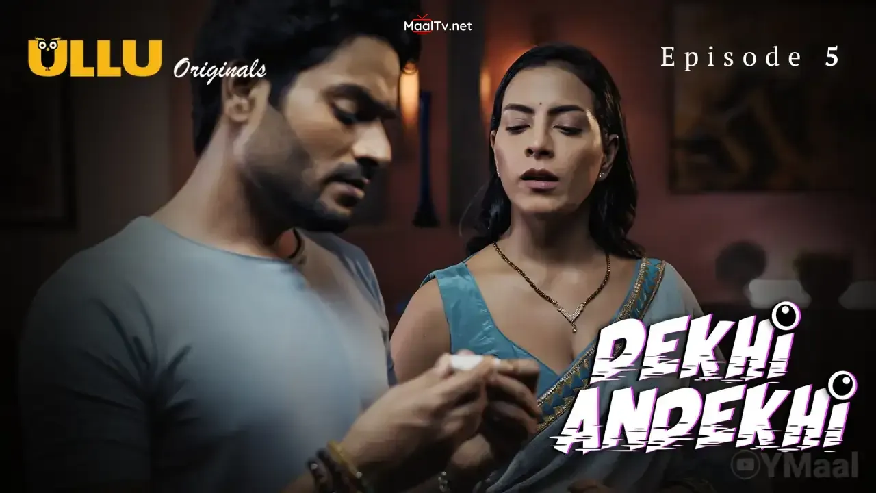 Dekhi Andekhi Episode 5 (ULLU Web Series) » WEBxSERIES.NET.IN