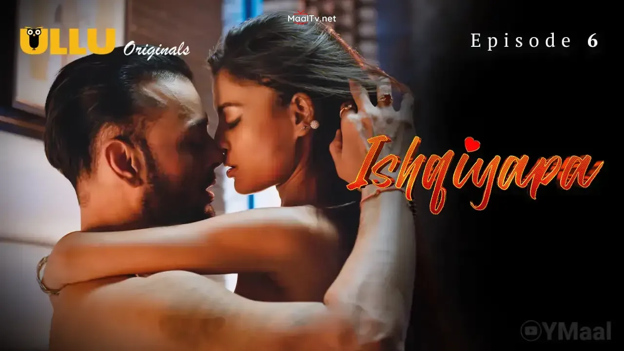 Ishqiyapa Episode 6 (ULLU Web Series) » WEBxSERIES.NET.IN