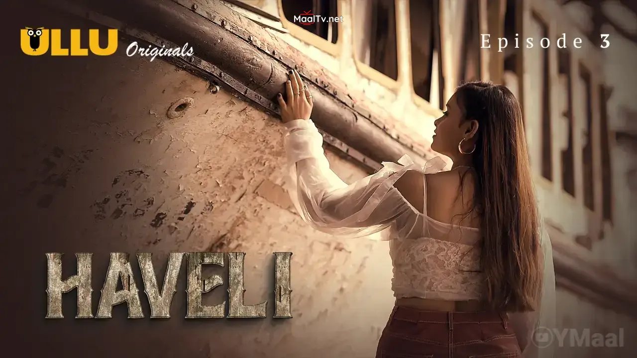 Haveli Episode 3 (ULLU Web Series) » WEBxSERIES.NET.IN