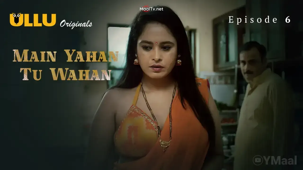 Main Yahan Tu Wahan Episode 6 (ULLU Web Series) » WEBxSERIES.NET.IN
