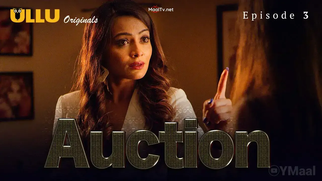 Auction Episode 3 (ULLU Web Series) » WEBxSERIES.NET.IN
