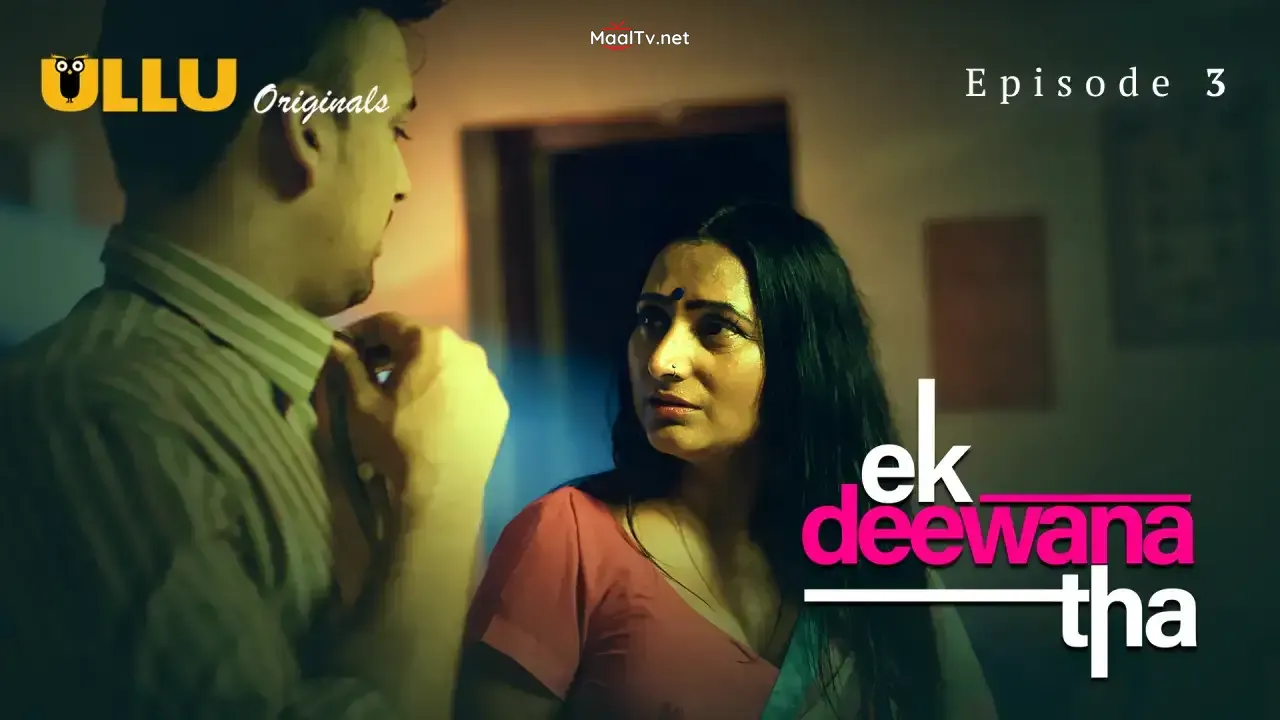 Ek Deewana Tha Episode 3 (ULLU Web Series) » WEBxSERIES.NET.IN