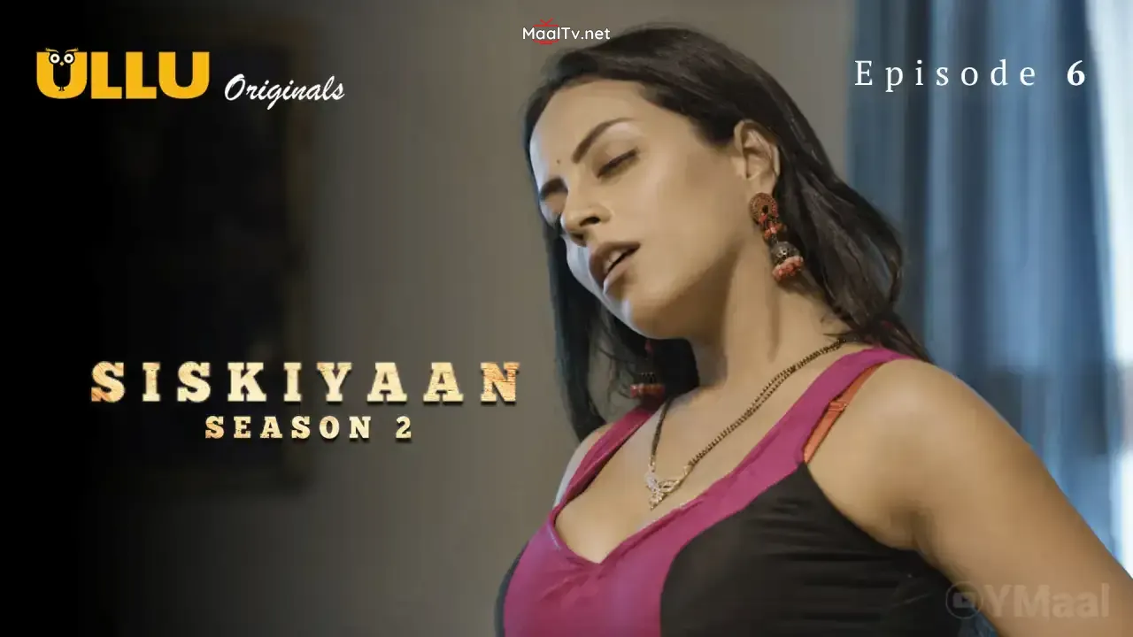 Siskiyaan 2 Episode 6 (ULLU Web Series) » WEBxSERIES.NET.IN