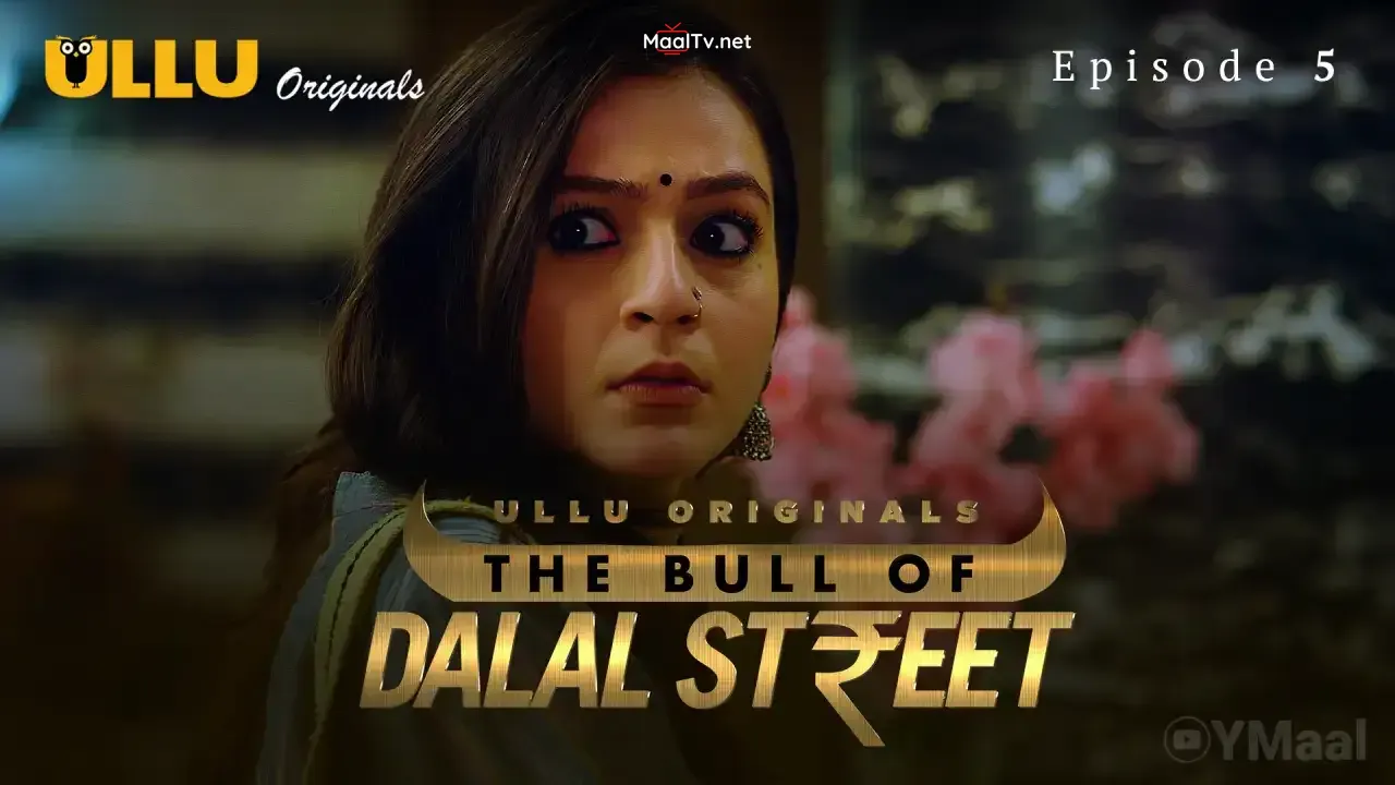 The Bull Of Dalal Street Episode 5 (ULLU Web Series) » WEBxSERIES.NET.IN