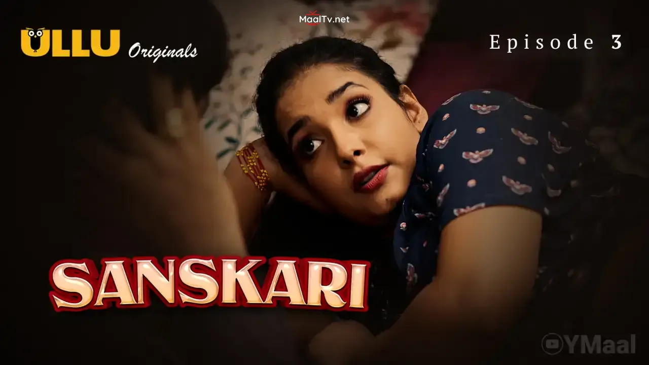 Sanskari Episode 3 (ULLU Web Series) » WEBxSERIES.NET.IN
