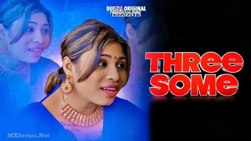 Threesome (Dugru Web Series) » WEBxSERIES.NET.IN
