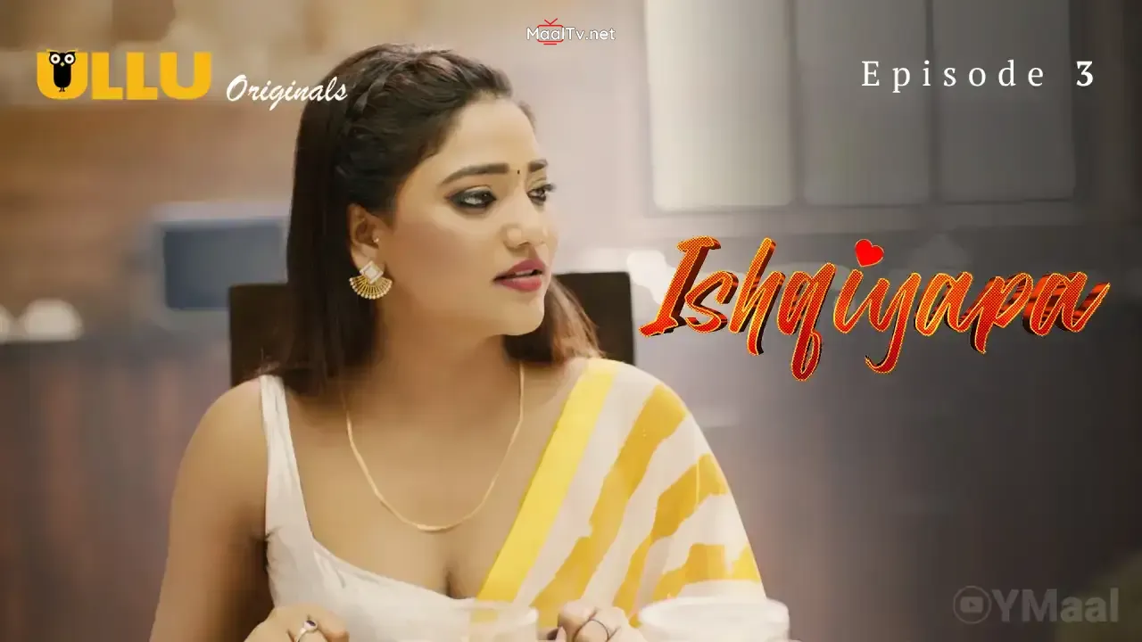 Ishqiyapa Episode 3 (ULLU Web Series) » WEBxSERIES.NET.IN