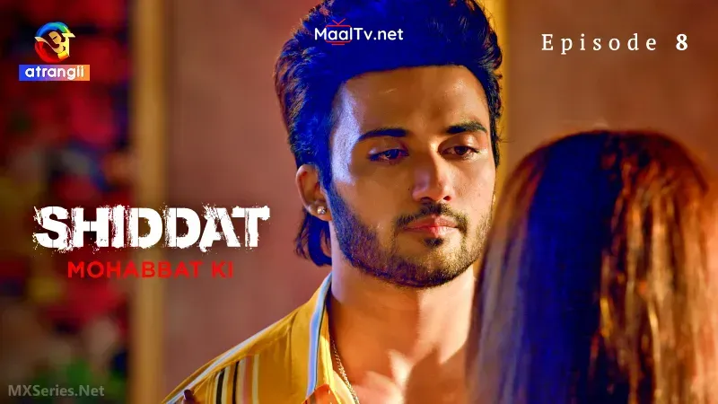 Shiddat Mohabbat Ki Episode 8 (Atrangii Web Series) » WEBxSERIES.NET.IN
