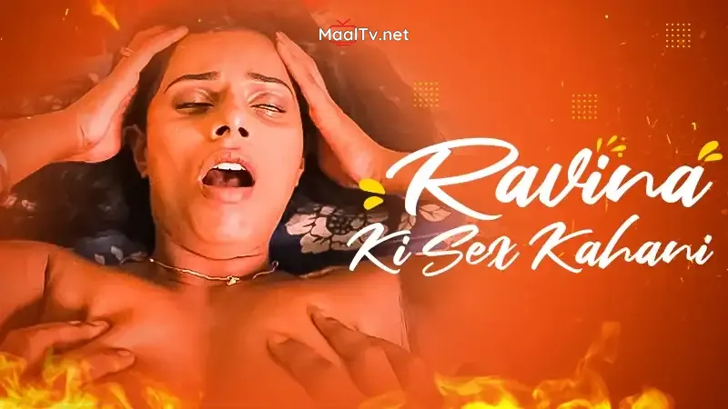 Ravina Ki Sex Kahani (MojFlix Web Series) » WEBxSERIES.NET.IN