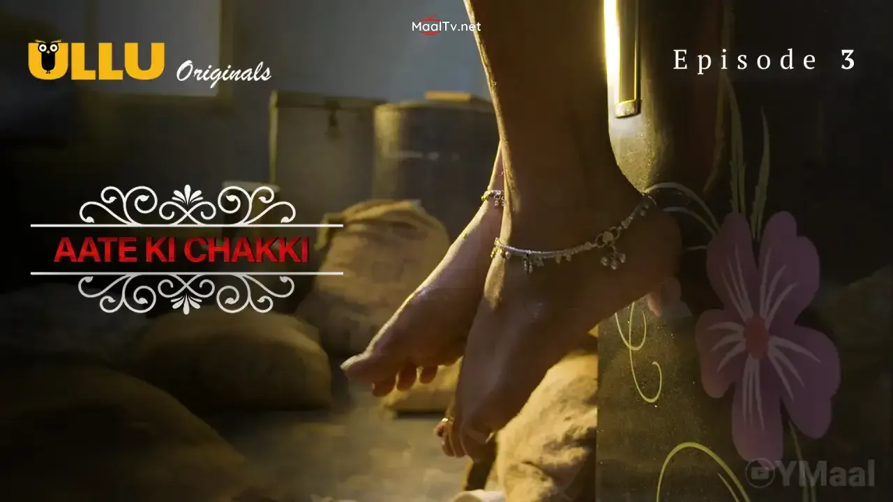Aate Ki Chakki Episode 3 (ULLU Web Series) » WEBxSERIES.NET.IN