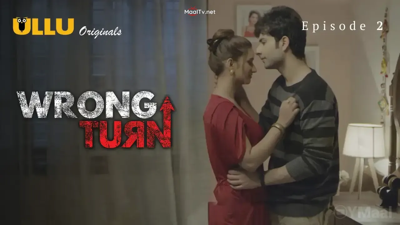 Wrong Turn Episode 2 (ULLU Web Series) » WEBxSERIES.NET.IN