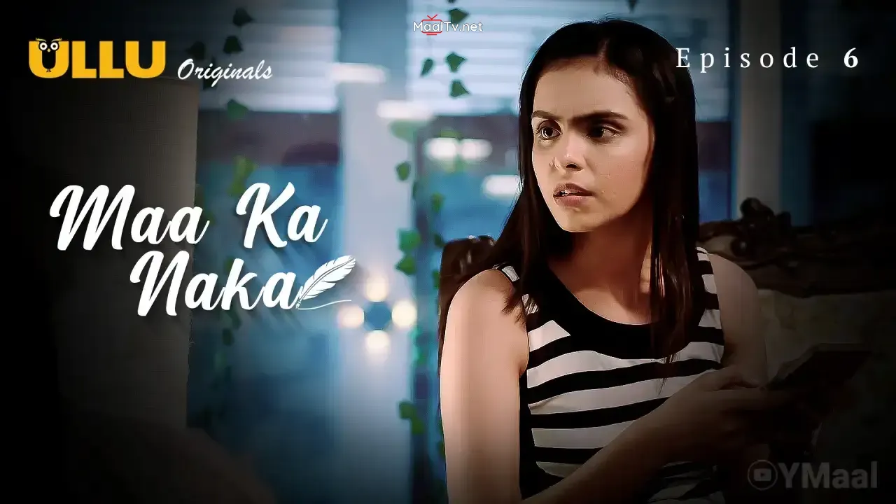 Maa Ka Naka Episode 6 (ULLU Web Series) » WEBxSERIES.NET.IN