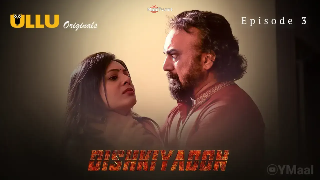 Dishkiyaoon Episode 3 (ULLU Web Series) » WEBxSERIES.NET.IN