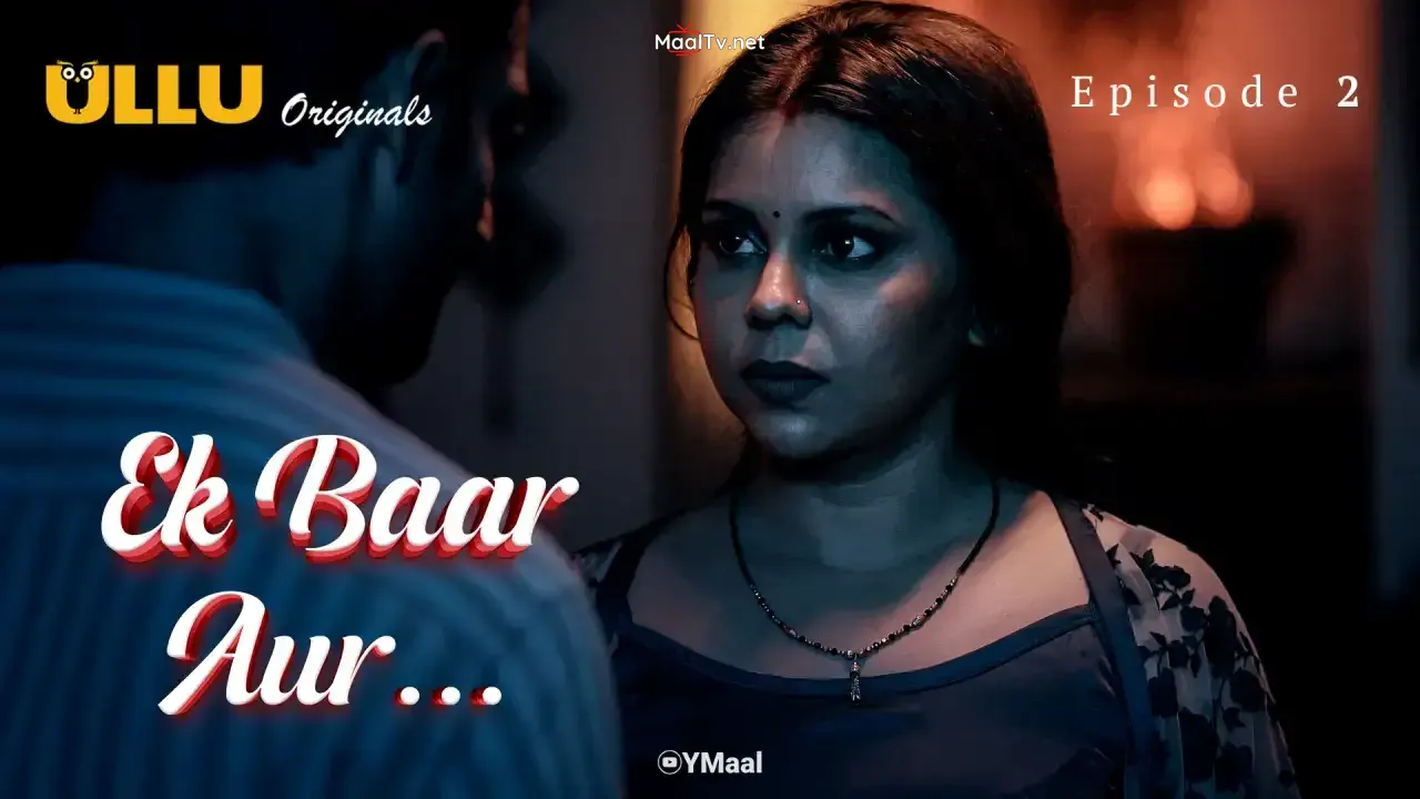 Ek Baar Aur Episode 2 (ULLU Web Series) » WEBxSERIES.NET.IN
