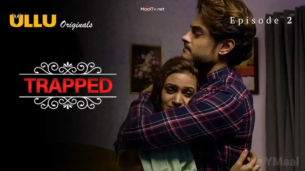 Trapped Episode 2 (ULLU Web Series) » WEBxSERIES.NET.IN