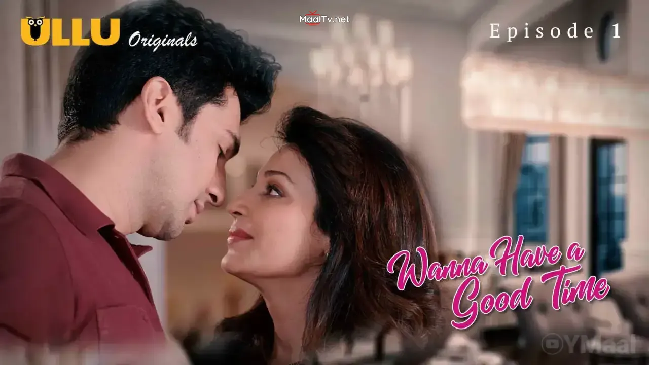 Wanna Have A Good Time Episode 1 (ULLU Web Series) » WEBxSERIES.NET.IN