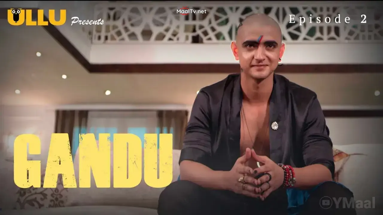 Gandu Episode 2 (ULLU Web Series) » WEBxSERIES.NET.IN