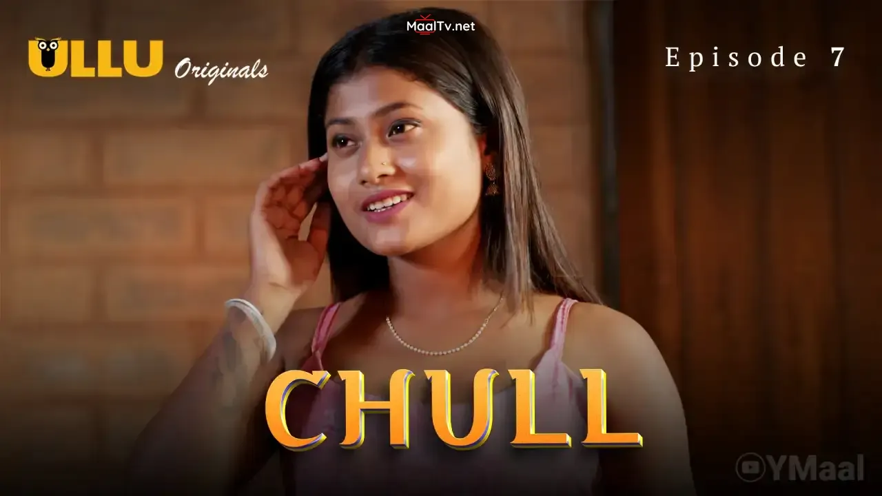Chull Episode 7 (ULLU Web Series) » WEBxSERIES.NET.IN