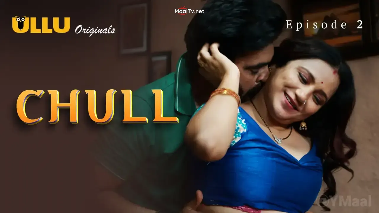 Chull Episode 2 (ULLU Web Series) » WEBxSERIES.NET.IN