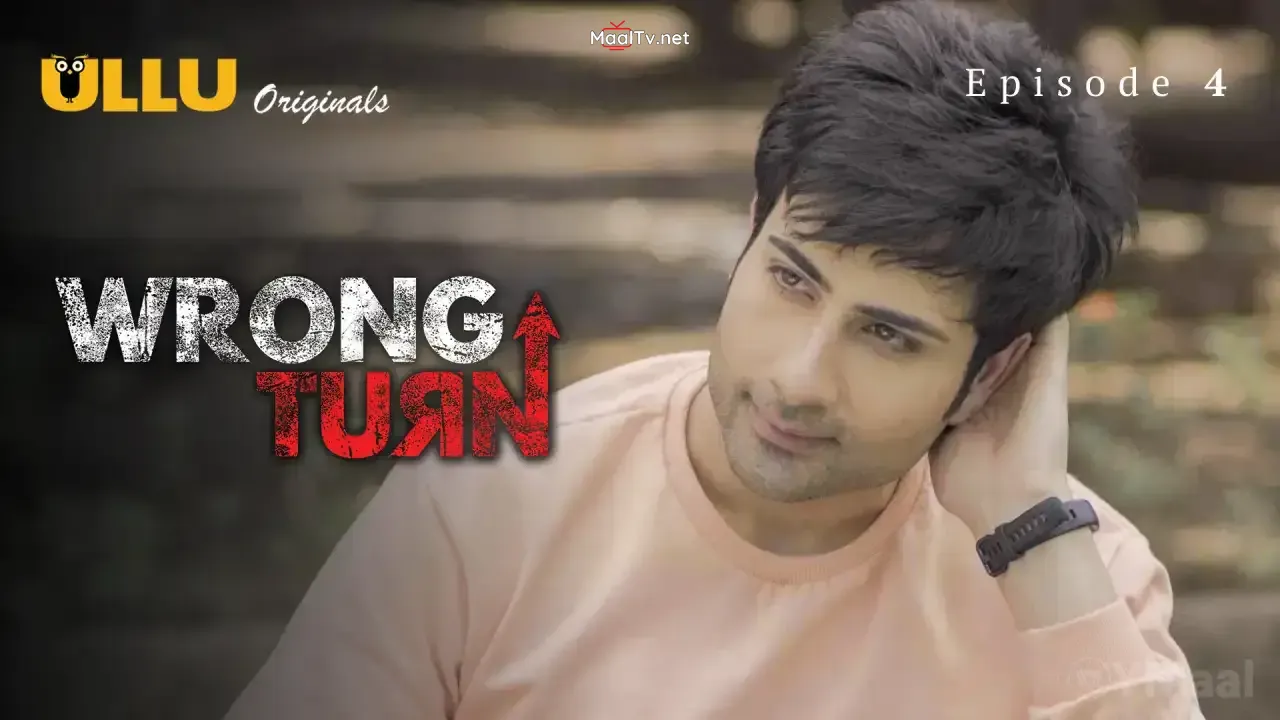 Wrong Turn Episode 4 (ULLU Web Series) » WEBxSERIES.NET.IN