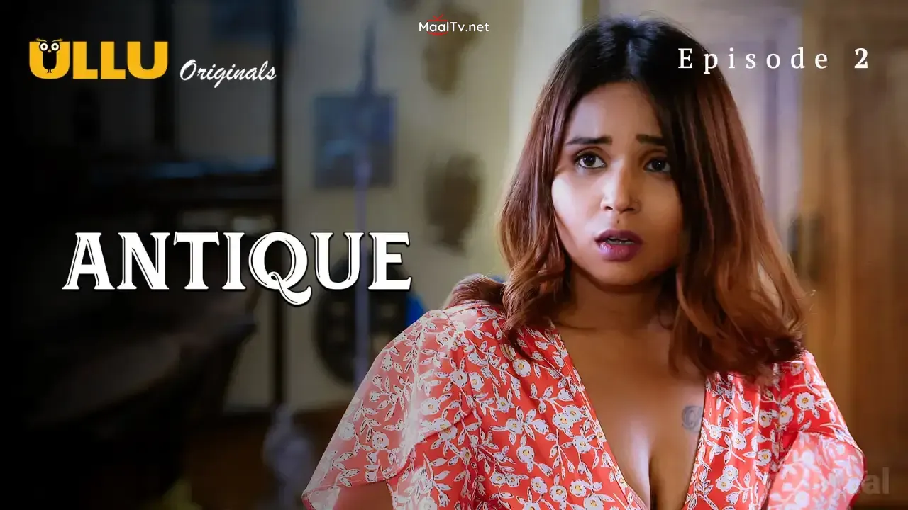 Antique Episode 2 (ULLU Web Series) » WEBxSERIES.NET.IN