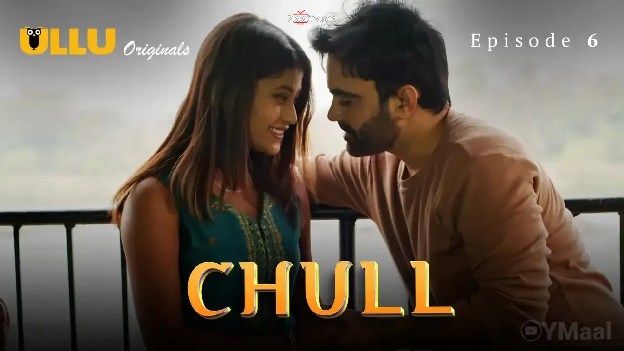 Chull Episode 6 (ULLU Web Series) » WEBxSERIES.NET.IN