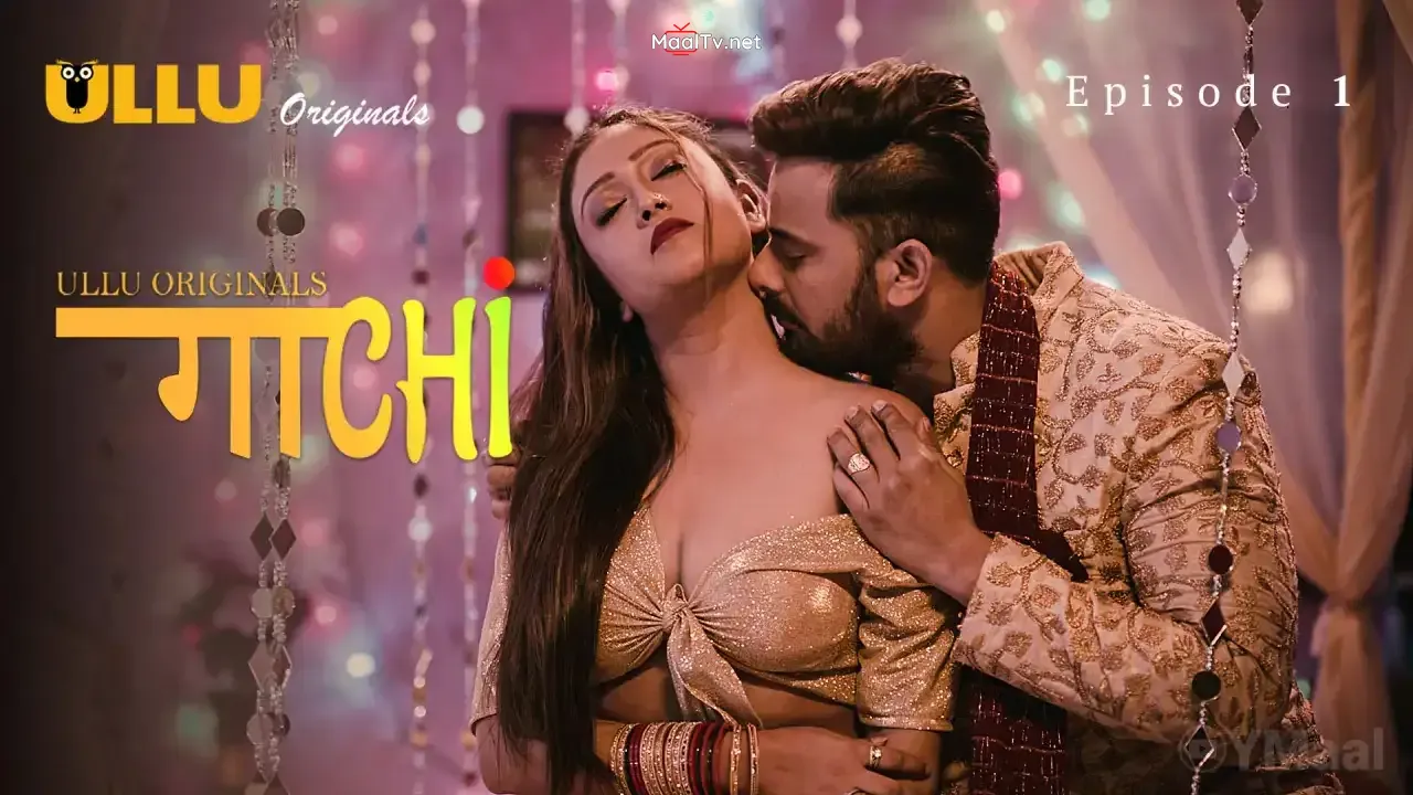 Gaachi Episode 1 (ULLU Web Series) » WEBxSERIES.NET.IN
