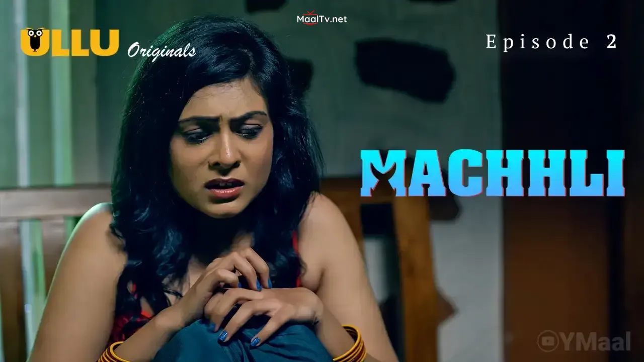 Machhli Episode 2 (ULLU Web Series) » WEBxSERIES.NET.IN