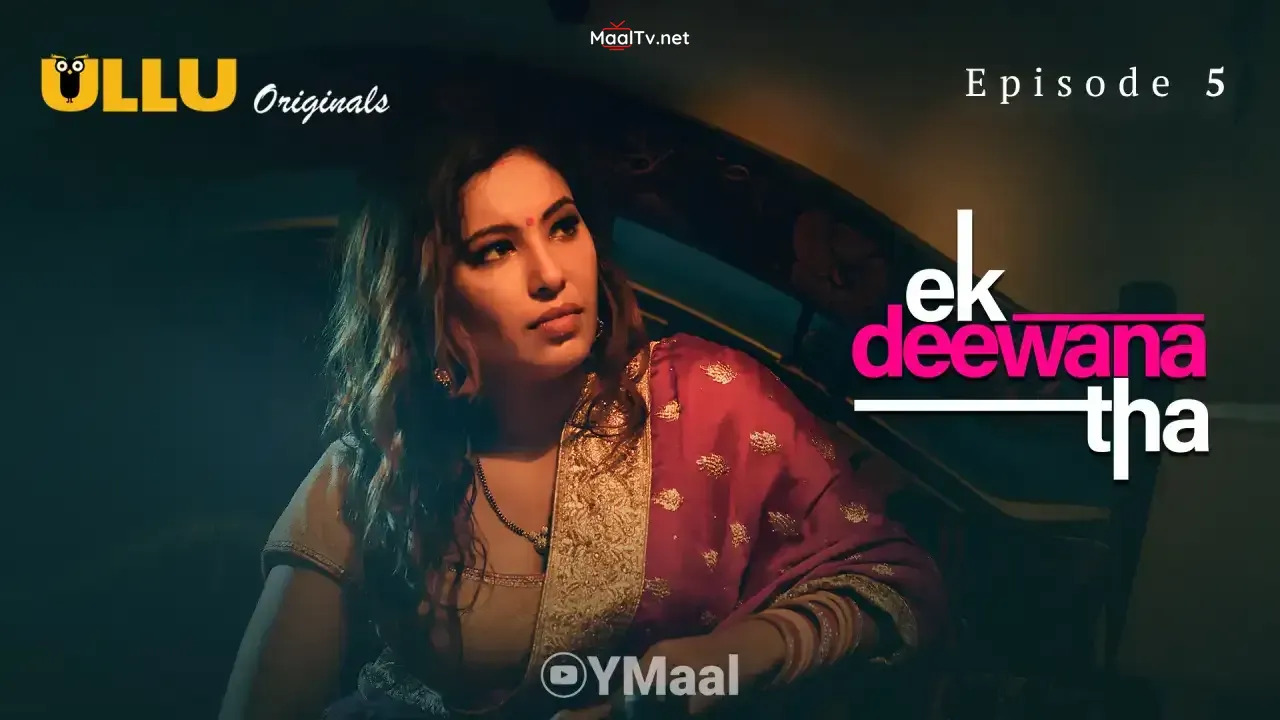 Ek Deewana Tha Episode 5 (ULLU Web Series) » WEBxSERIES.NET.IN