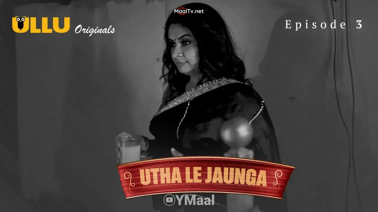 Utha Le Jaunga Episode 3 (ULLU Web Series) » WEBxSERIES.NET.IN