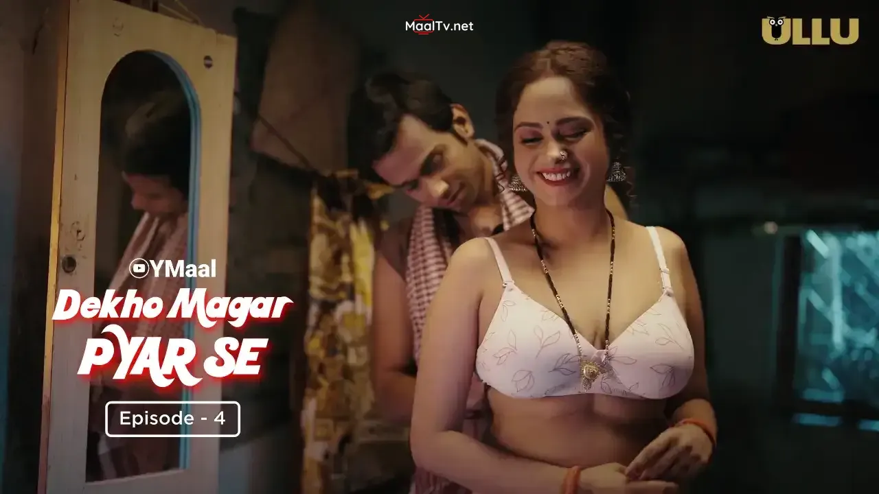 Dekho Magar Pyar Se Episode 4 (ULLU Web Series) » WEBxSERIES.NET.IN