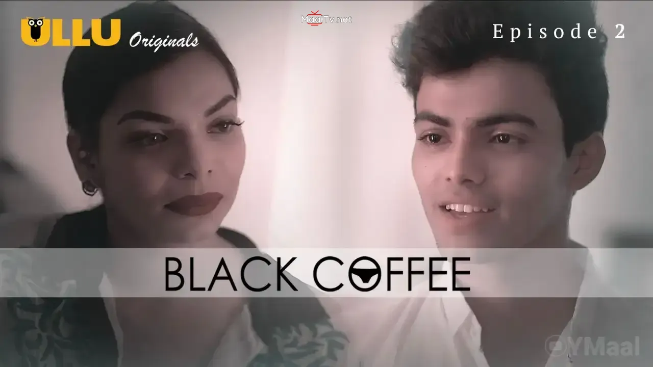 Black Coffee Episode 2 (ULLU Web Series) » WEBxSERIES.NET.IN
