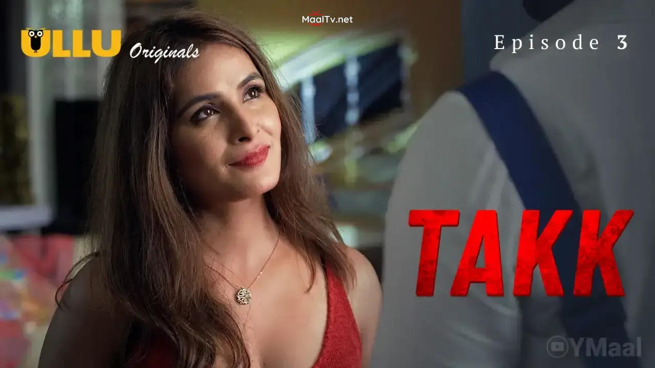Takk Episode 3 (ULLU Web Series) » WEBxSERIES.NET.IN