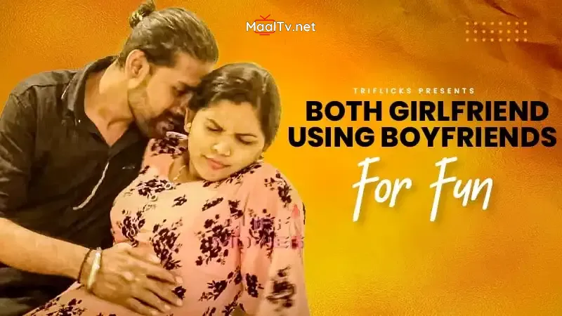 Both Girlfriend Using Boyfriends for Fun (TriFlicks Web Series) » WEBxSERIES.NET.IN