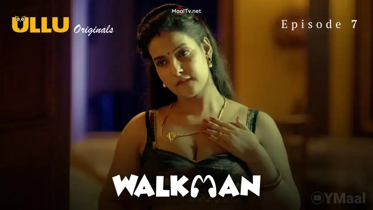Walkman Episode 7 (ULLU Web Series) » WEBxSERIES.NET.IN