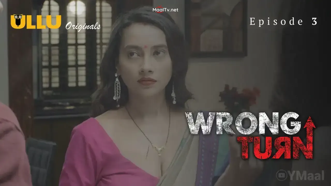 Wrong Turn Episode 3 (ULLU Web Series) » WEBxSERIES.NET.IN