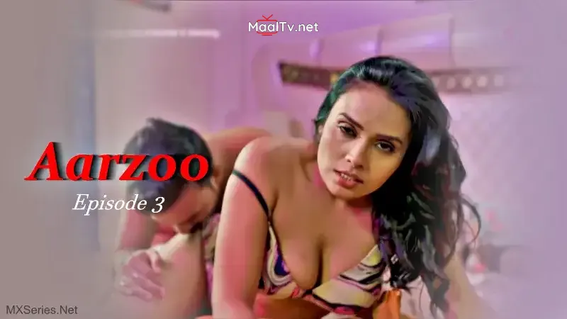 Aarzoo Episode 3 (Hulchul Web Series) » WEBxSERIES.NET.IN